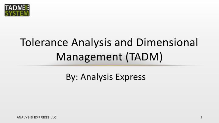 tolerance analysis and dimensional management tadm