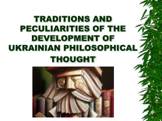 TRADITIONS AND PECULIARITIES OF THE DEVELOPMENT OF UKRAINIAN PHILOSOPHICAL THOUGHT