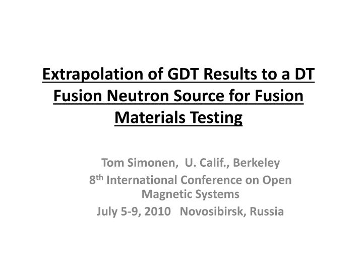 extrapolation of gdt results to a dt fusion neutron source for fusion materials testing e