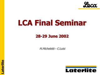 LCA Final Seminar 28-29 June 2002 M.Micheletti - C.Luisi