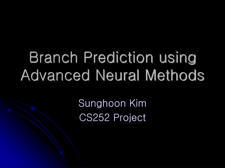 branch prediction using advanced neural methods