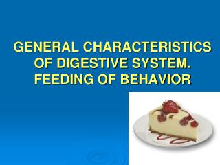 GENERAL CHARACTERISTICS OF DIGESTIVE SYSTEM. FEEDING OF BEHAVIOR