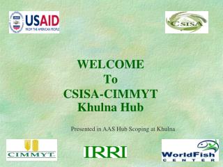 WELCOME To CSISA-CIMMYT Khulna Hub