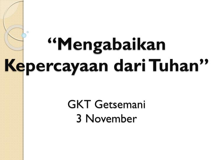 mengabaikan kepercayaan dari tuhan gkt getsemani 3 november