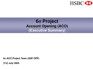 6 ? Project Account Opening (ACO) (Executive Summary)
