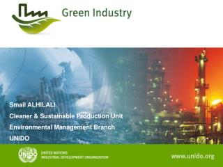 Smail ALHILALI Cleaner &amp; Sustainable Production Unit Environmental Management Branch UNIDO