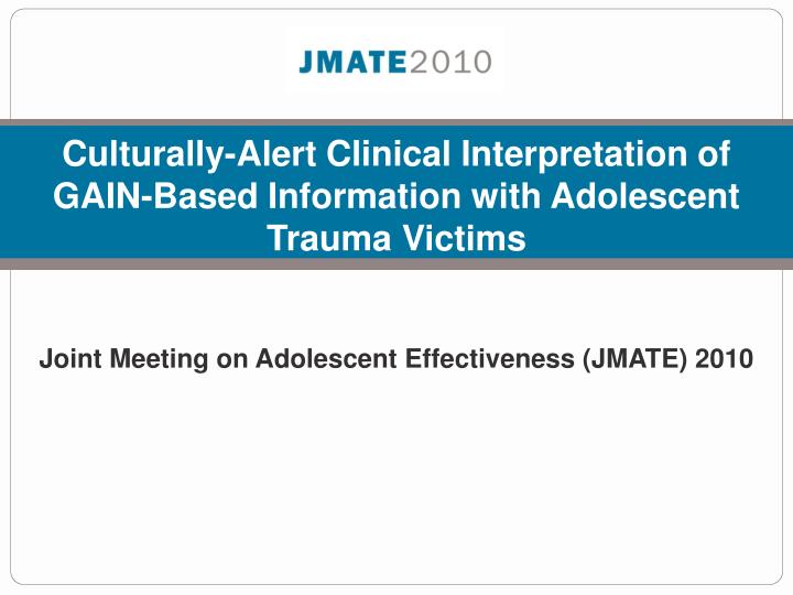 culturally alert clinical interpretation of gain based information with adolescent trauma victims