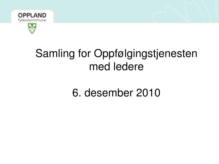 samling for oppf lgingstjenesten med ledere 6 desember 2010