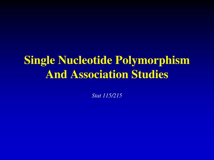 single nucleotide polymorphism and association studies