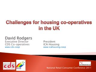 David Rodgers Executive Director		 President CDS Co-operatives		 ICA Housing