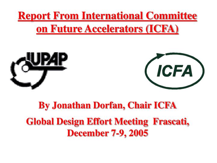 report from international committee on future accelerators icfa