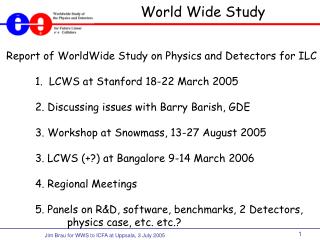 Report of WorldWide Study on Physics and Detectors for ILC 	1. LCWS at Stanford 18-22 March 2005
