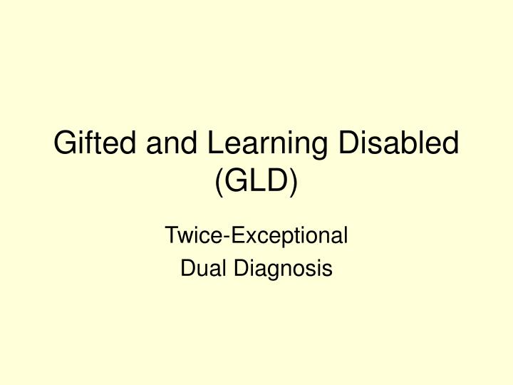 gifted and learning disabled gld