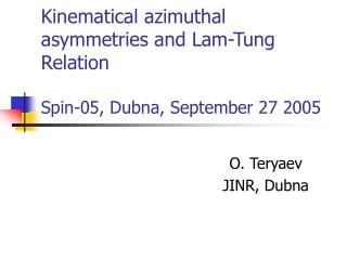 Kinematical azimuthal asymmetries and Lam-Tung Relation Spin-05, Dubna, September 27 2005