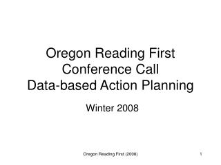 Oregon Reading First Conference Call Data-based Action Planning