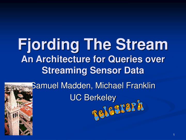 fjording the stream an architecture for queries over streaming sensor data