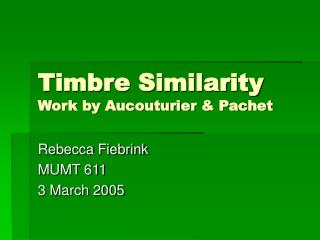 Timbre Similarity Work by Aucouturier &amp; Pachet