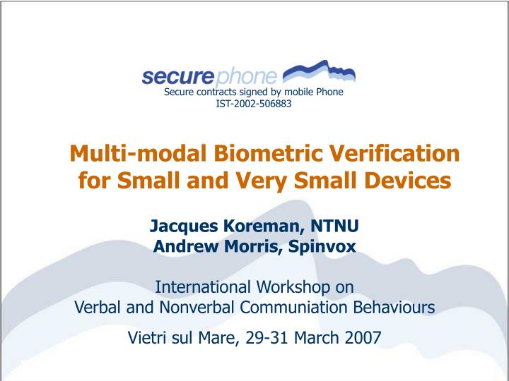 multi modal biometric verification for small and very small devices