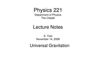 Physics 221 Department of Physics The Citadel Lecture Notes S. Yost November 14, 2008