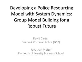 David Carter Devon &amp; Cornwall Police (DCP) Jonathan Moizer Plymouth University Business School
