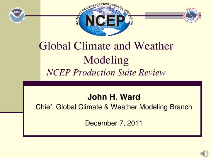 global climate and weather modeling ncep production suite review