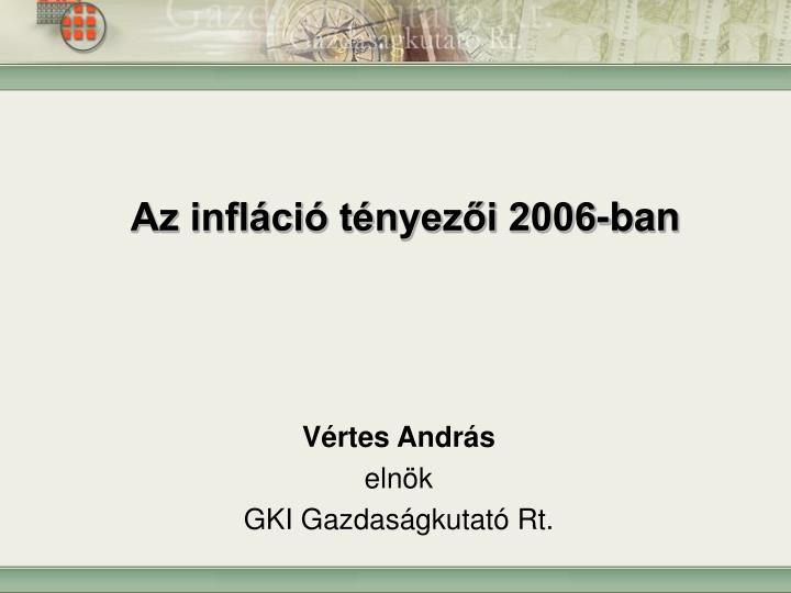 az infl ci t nyez i 2006 ban