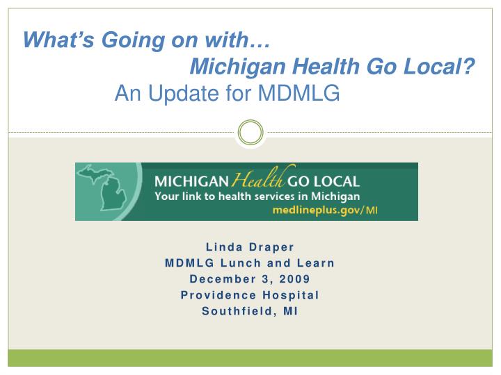 what s going on with michigan health go local an update for mdmlg