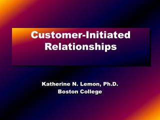 Customer-Initiated Relationships