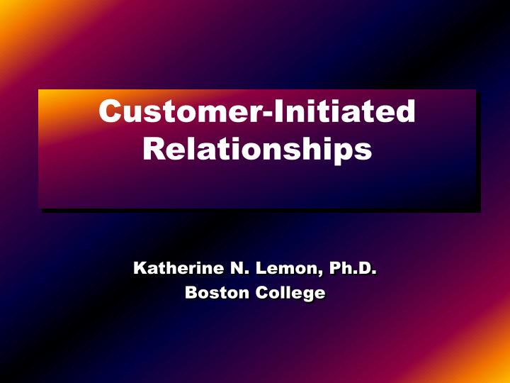 customer initiated relationships