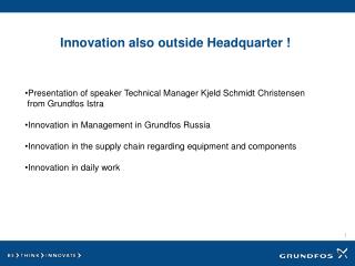 Innovation also outside Headquarter !
