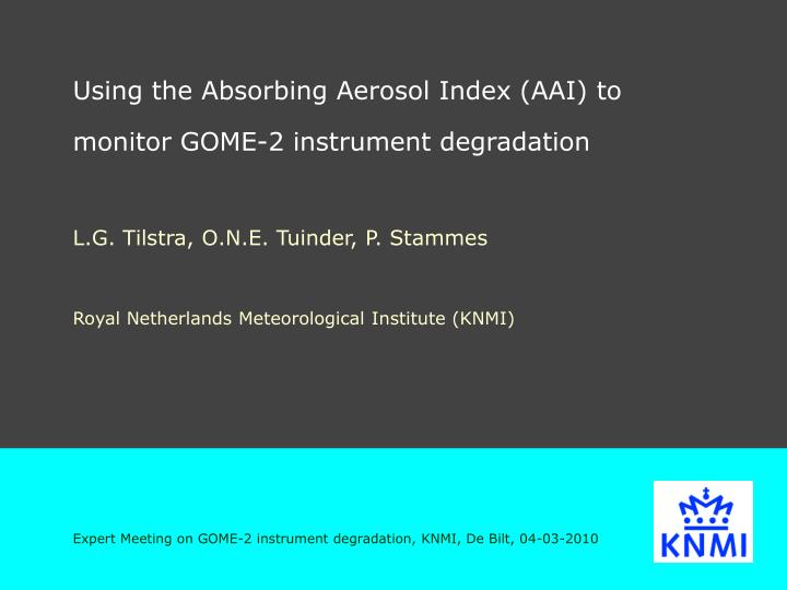 using the absorbing aerosol index aai to monitor gome 2 instrument degradation