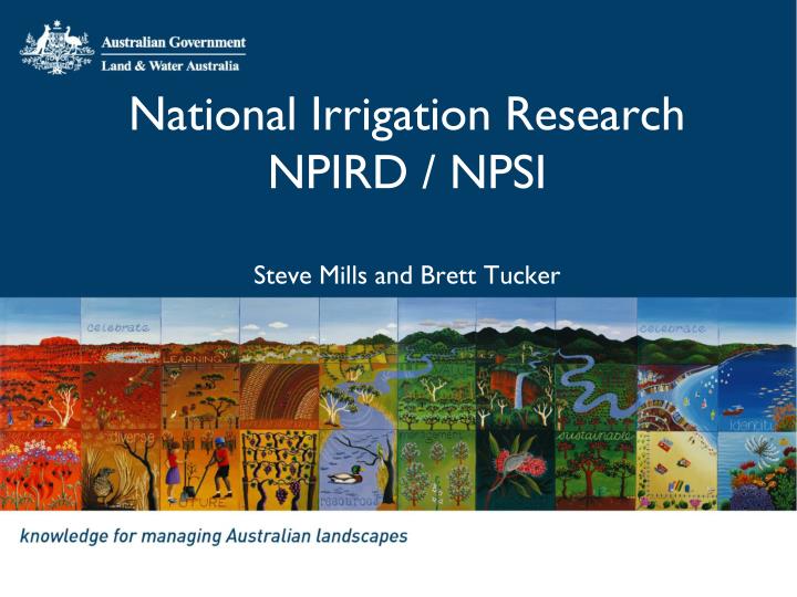 national irrigation research npird npsi steve mills and brett tucker