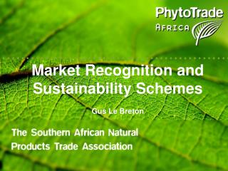 Market Recognition and Sustainability Schemes Gus Le Breton