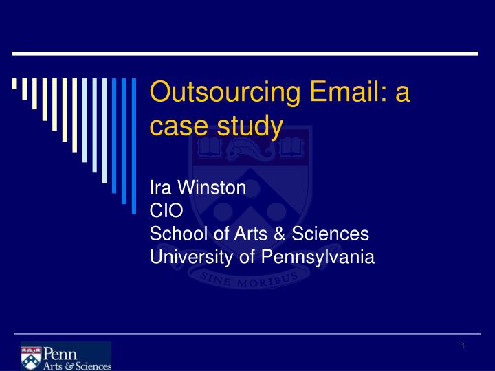 outsourcing email a case study ira winston cio school of arts sciences university of pennsylvania