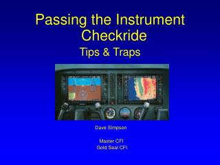 Passing the Instrument Checkride Tips &amp; Traps Dave Simpson Master CFI Gold Seal CFI