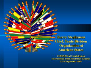 Sherry Stephenson Chief, Trade Division Organization of American States
