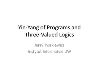 Yin-Yang of Programs and Three-Valued Logics