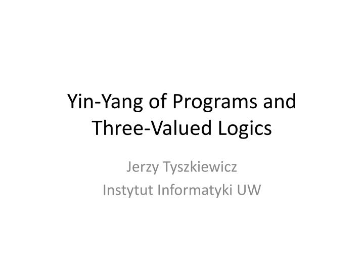 yin yang of programs and three valued logics