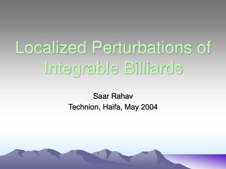 localized perturbations of integrable billiards
