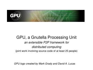 GPU, a Gnutella Processing Unit an extensible P2P framework for distributed computing