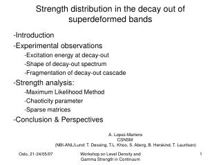 Strength distribution in the decay out of superdeformed bands