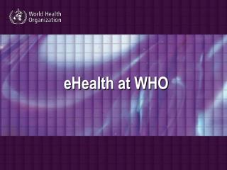 eHealth at WHO