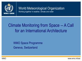 Climate Monitoring from Space -- A Call for an International Architecture