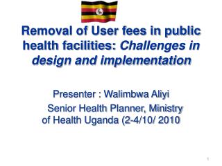 Removal of User fees in public health facilities: Challenges in design and implementation