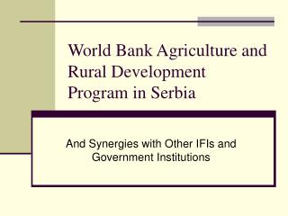 World Bank Agriculture and Rural Development Program in Serbia