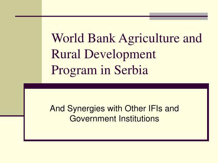 world bank agriculture and rural development program in serbia