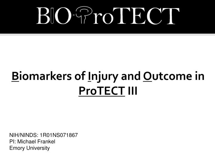 b iomarkers of i njury and o utcome in protect iii