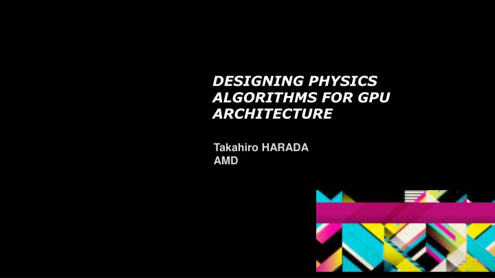 designing physics algorithms for gpu architecture