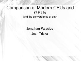 Comparison of Modern CPUs and GPUs And the convergence of both