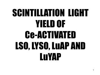 S CINTILLATION LIGHT YIELD OF C e-ACTIVATED LSO, LYSO, LuAP AND LuYAP